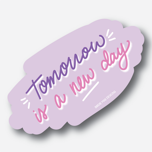 'Tomorrow is a New Day' sticker, inspirational sticker