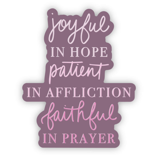 Joyful in Hope Patient in Affliction Faithful in Prayer Sticker christian sticker, faith sticker, bible verse sticker, inspirational sticker