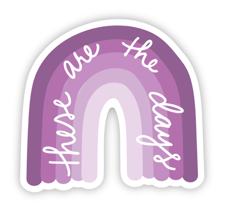 these are the days vinyl sticker, purple rainbow, sticker for moms, sticker for teens, inspirational sticker, motivational sticker